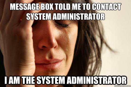 Nome:      meme-sobre-sysadmin.jpg
Visitas:     178
Tamanho:  40,2 KB